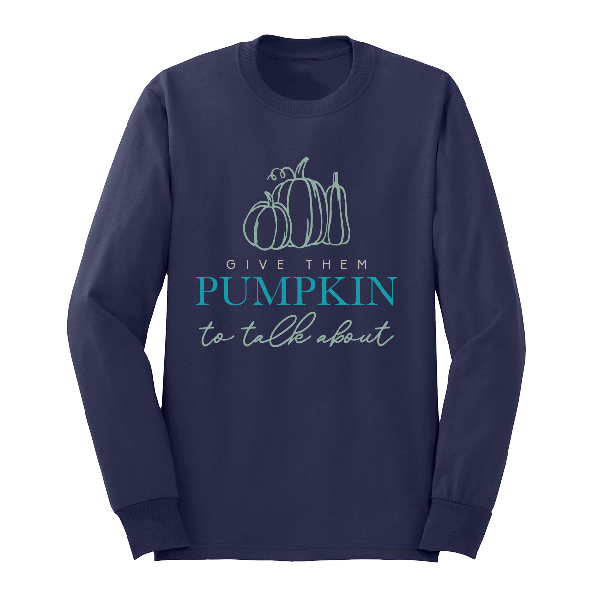 Give Them Pumpkin to Talk About Sweatshirt