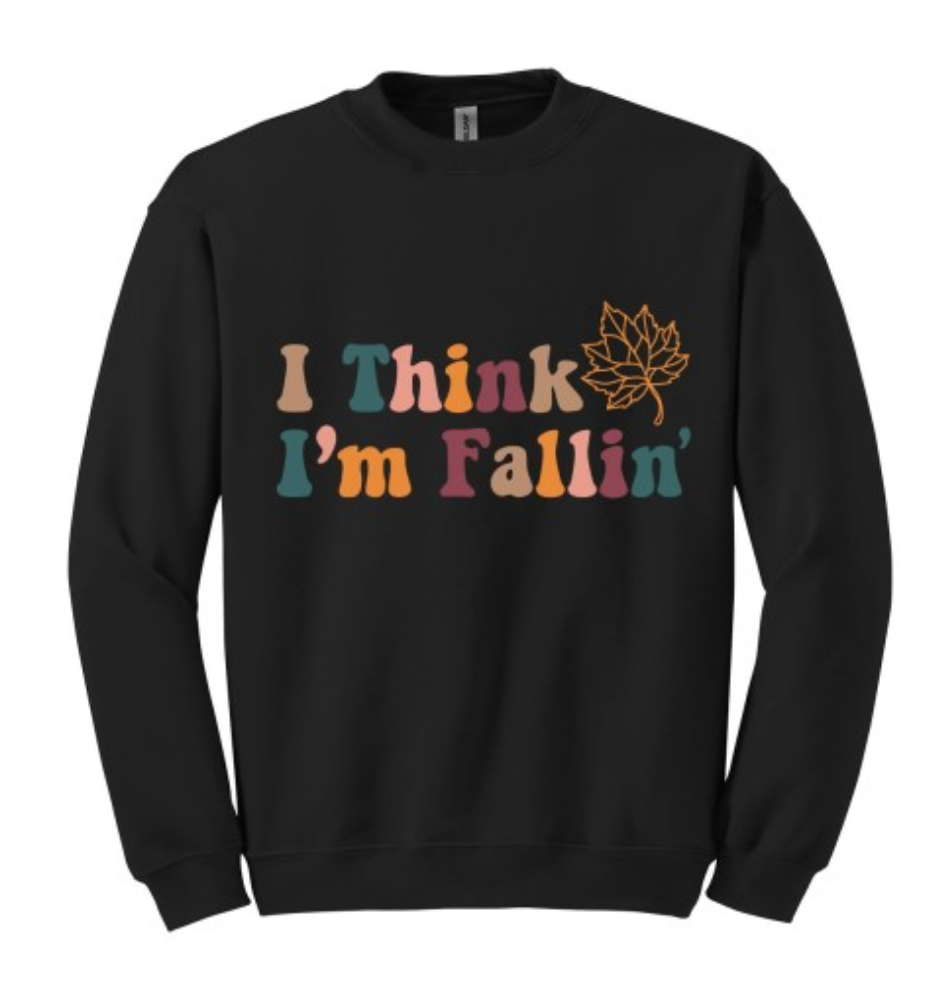 I Think I'm Fallin' Sweatshirt