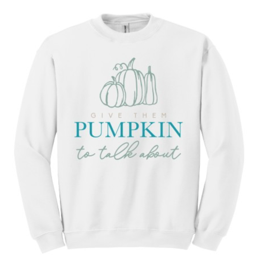 Give Them Pumpkin to Talk About Sweatshirt