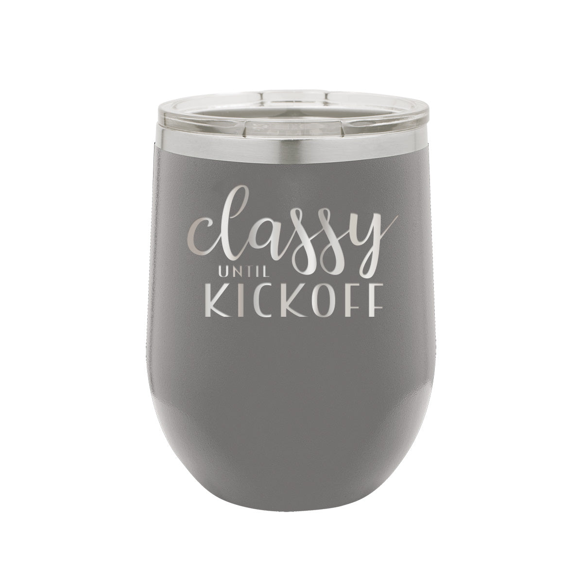 Classy Until Kickoff - Insulated, Stainless, Stemless Wine Cup - 12oz