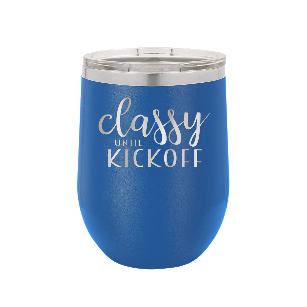 Classy Until Kickoff - Insulated, Stainless, Stemless Wine Cup - 12oz